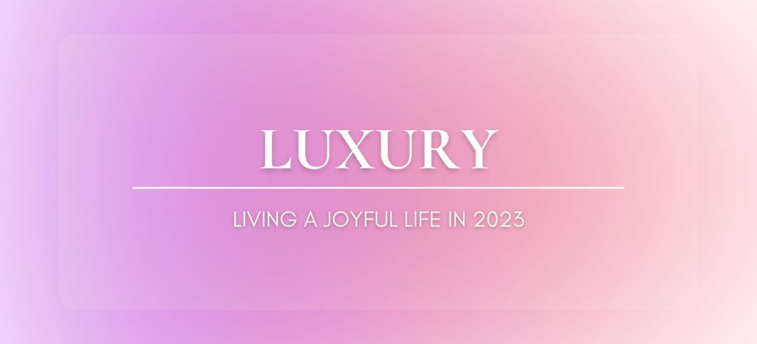It’s Only Luxury For Me in 2023!